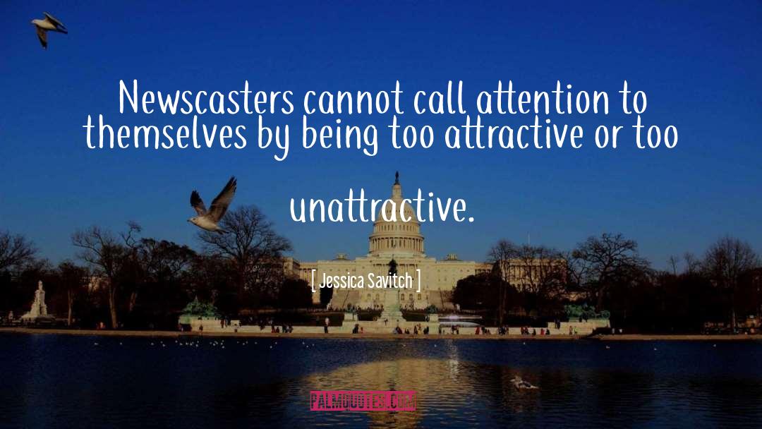 Unattractive quotes by Jessica Savitch