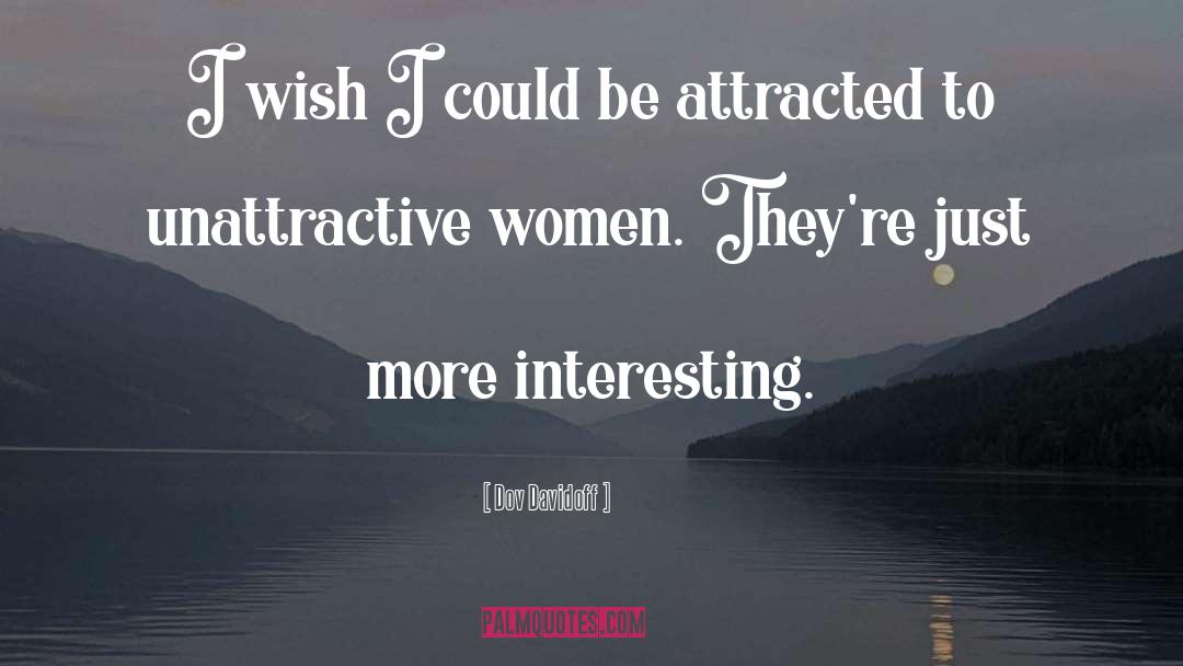 Unattractive quotes by Dov Davidoff