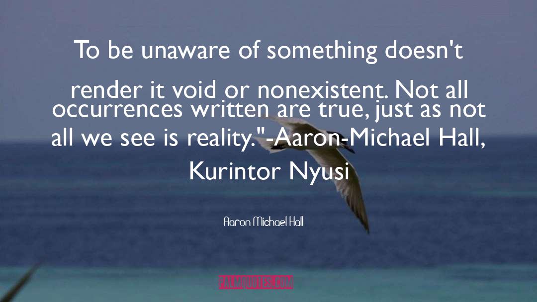 Unaware quotes by Aaron-Michael Hall