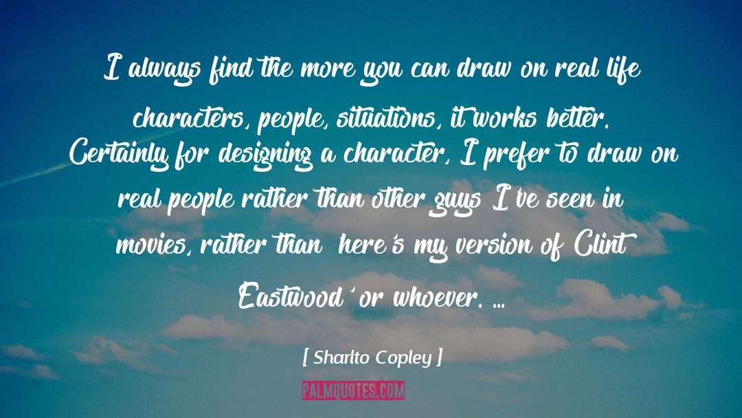 Unbearable Situations quotes by Sharlto Copley