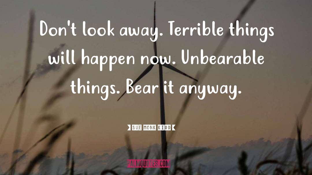 Unbearable Things quotes by Sue Monk Kidd