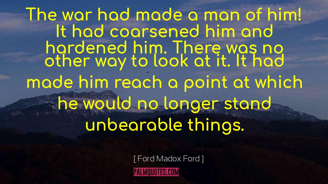 Unbearable Things quotes by Ford Madox Ford
