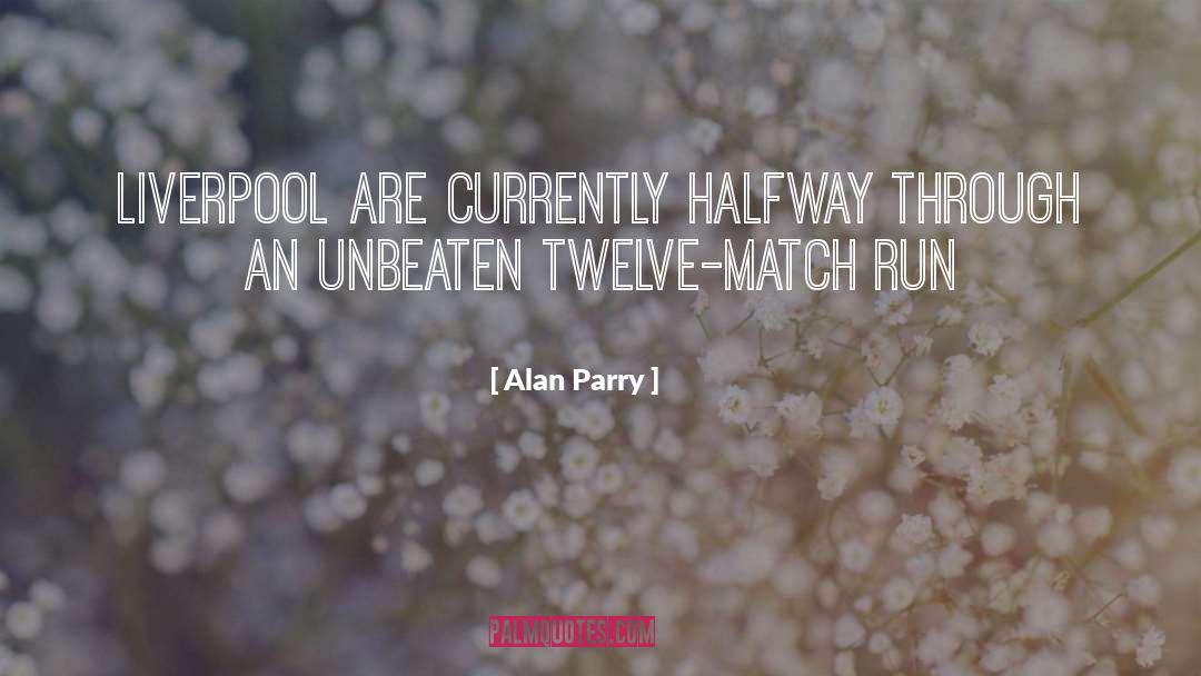 Unbeaten quotes by Alan Parry