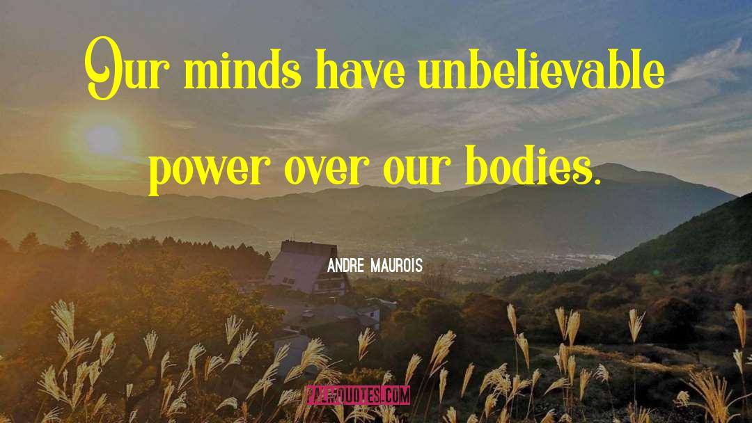 Unbelievable quotes by Andre Maurois