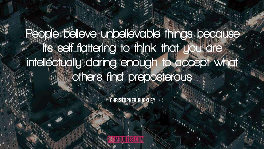Unbelievable Things quotes by Christopher Buckley