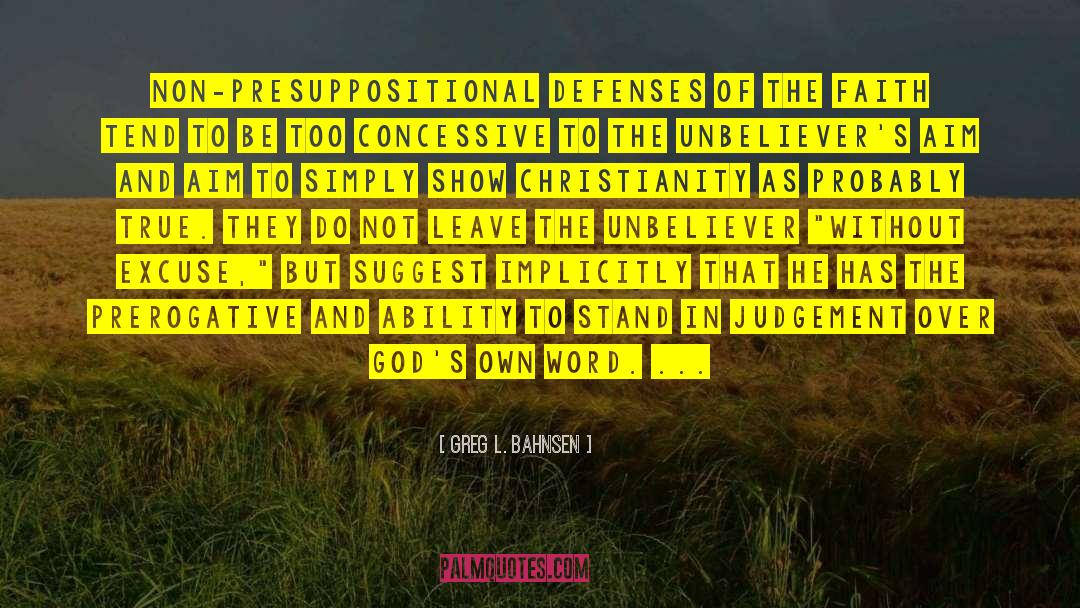 Unbeliever quotes by Greg L. Bahnsen