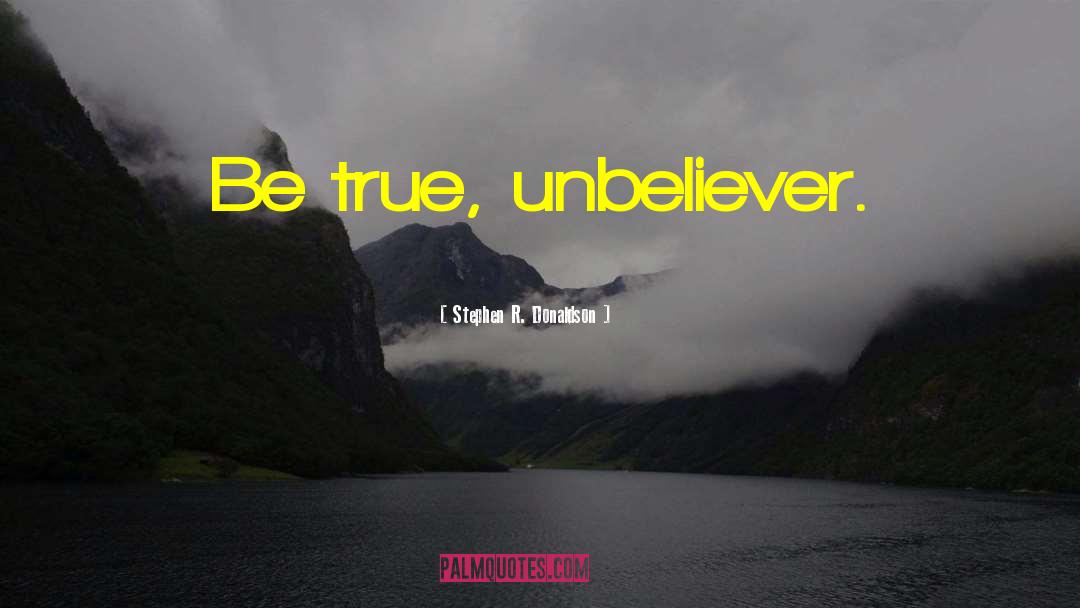 Unbeliever quotes by Stephen R. Donaldson