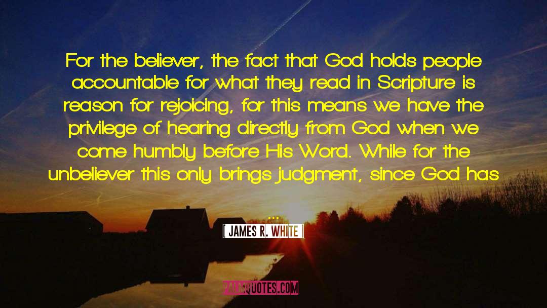 Unbeliever quotes by James R. White