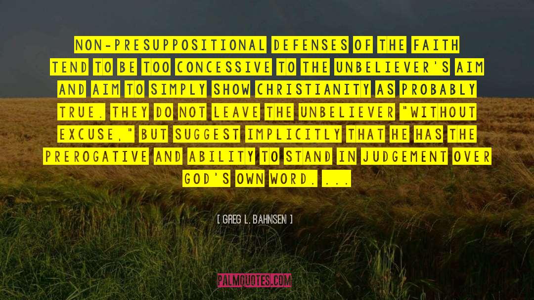Unbelievers quotes by Greg L. Bahnsen
