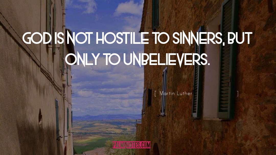 Unbelievers quotes by Martin Luther