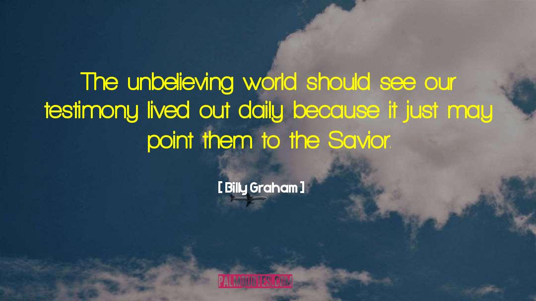 Unbelieving quotes by Billy Graham
