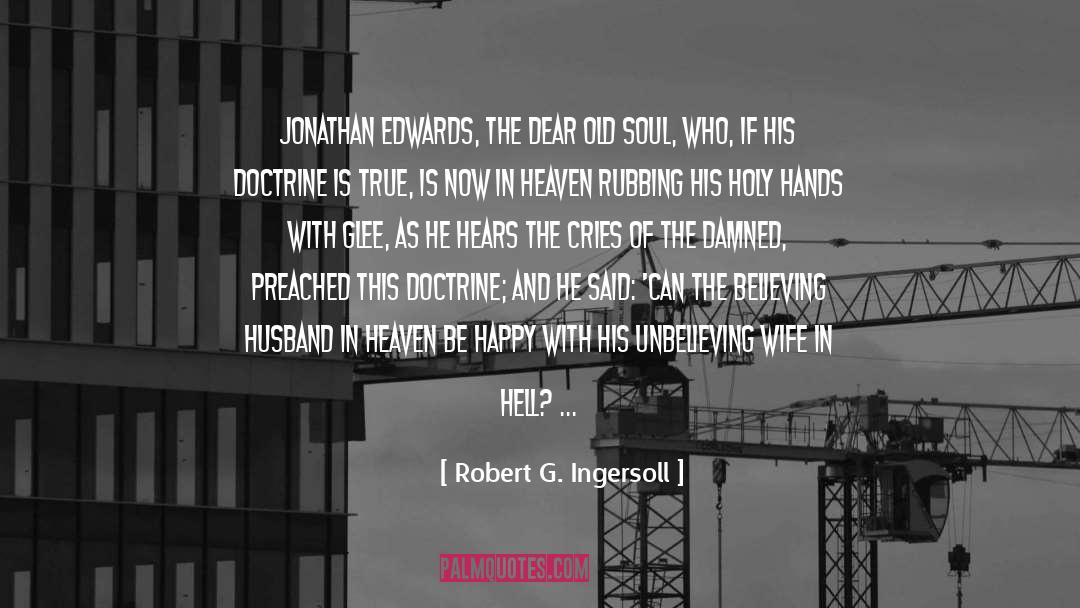 Unbelieving quotes by Robert G. Ingersoll
