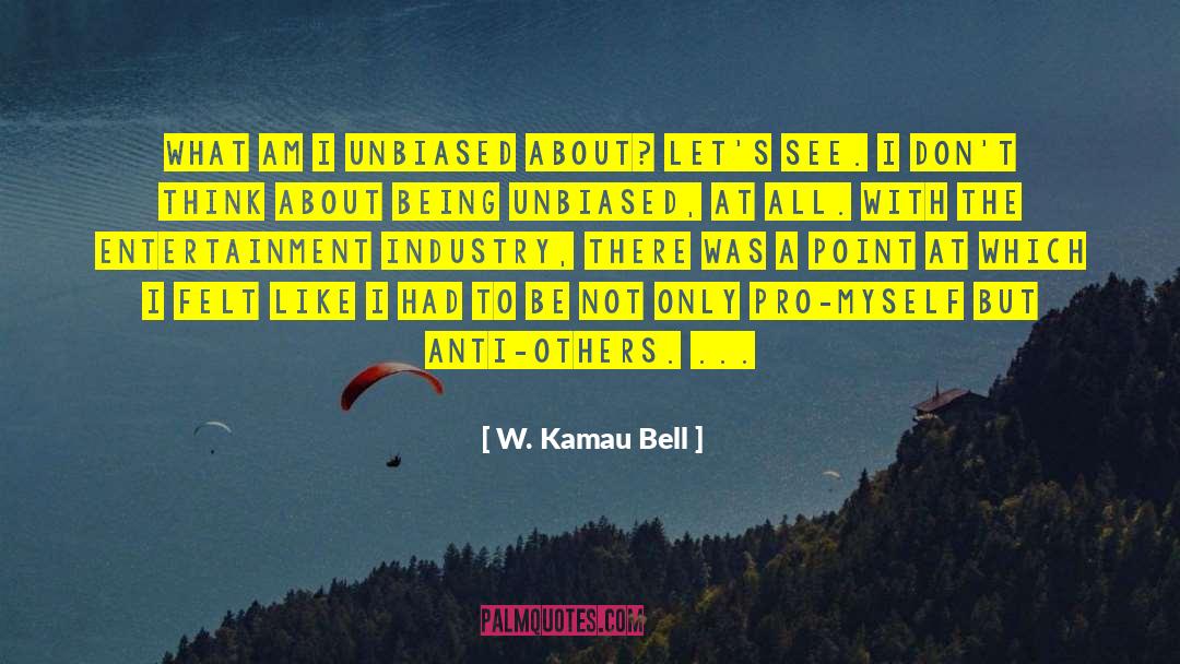 Unbiased quotes by W. Kamau Bell