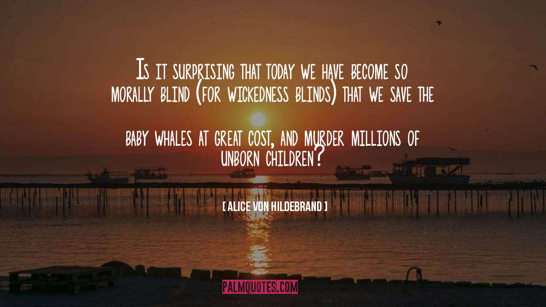 Unborn Baby quotes by Alice Von Hildebrand