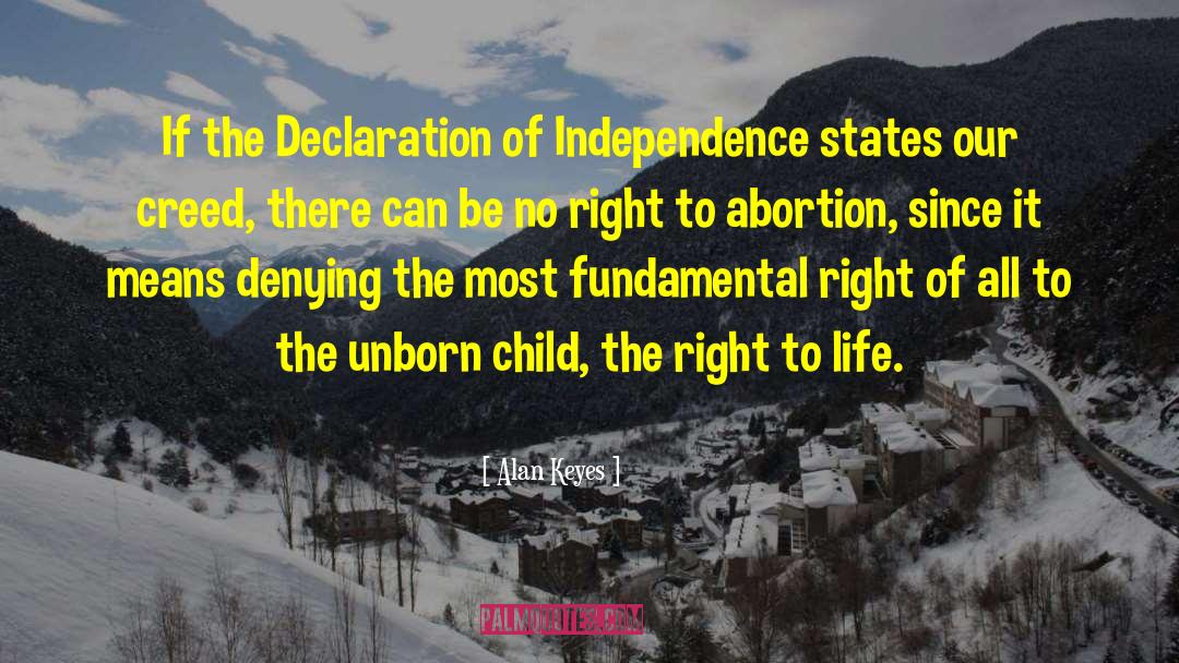 Unborn Child quotes by Alan Keyes