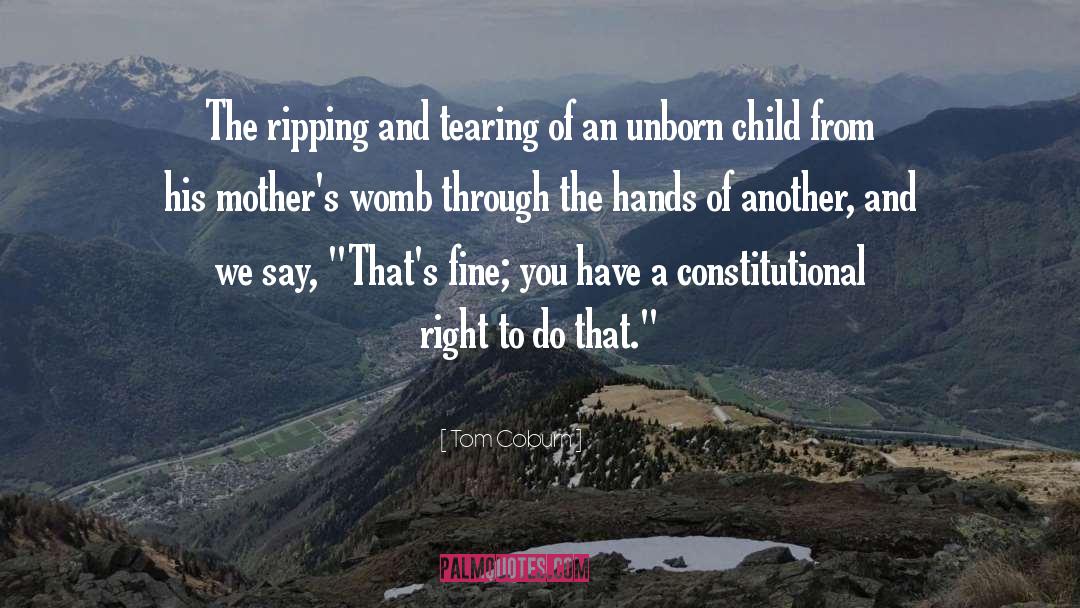 Unborn Child quotes by Tom Coburn