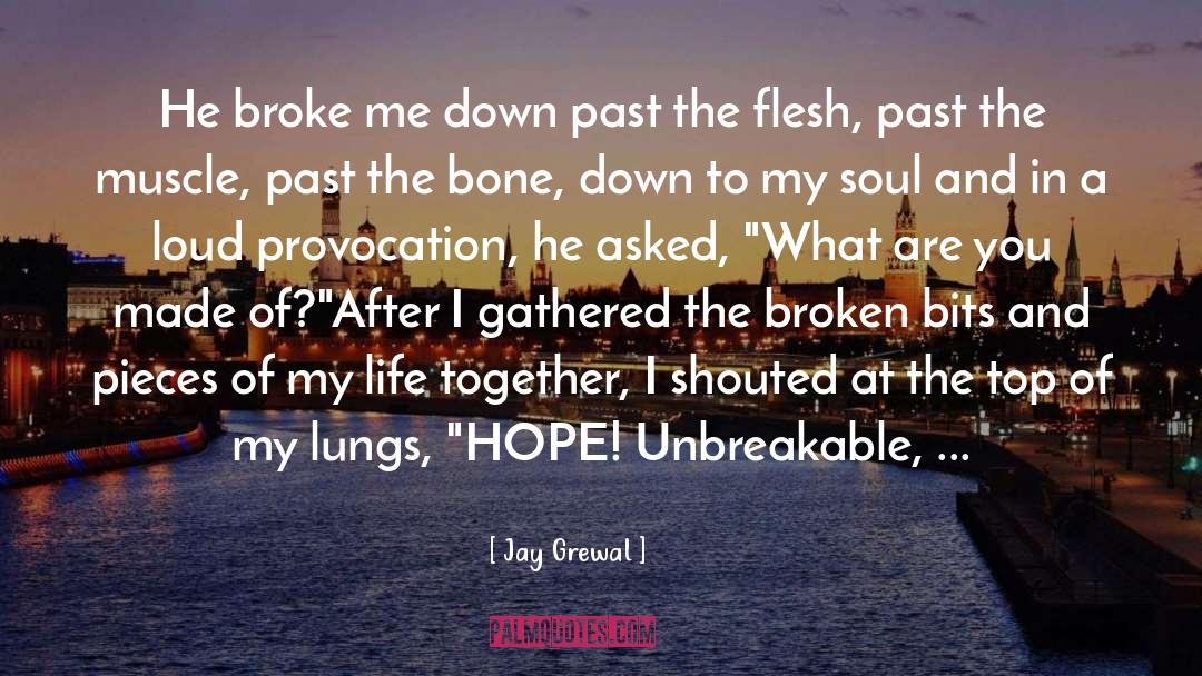 Unbreakable quotes by Jay Grewal