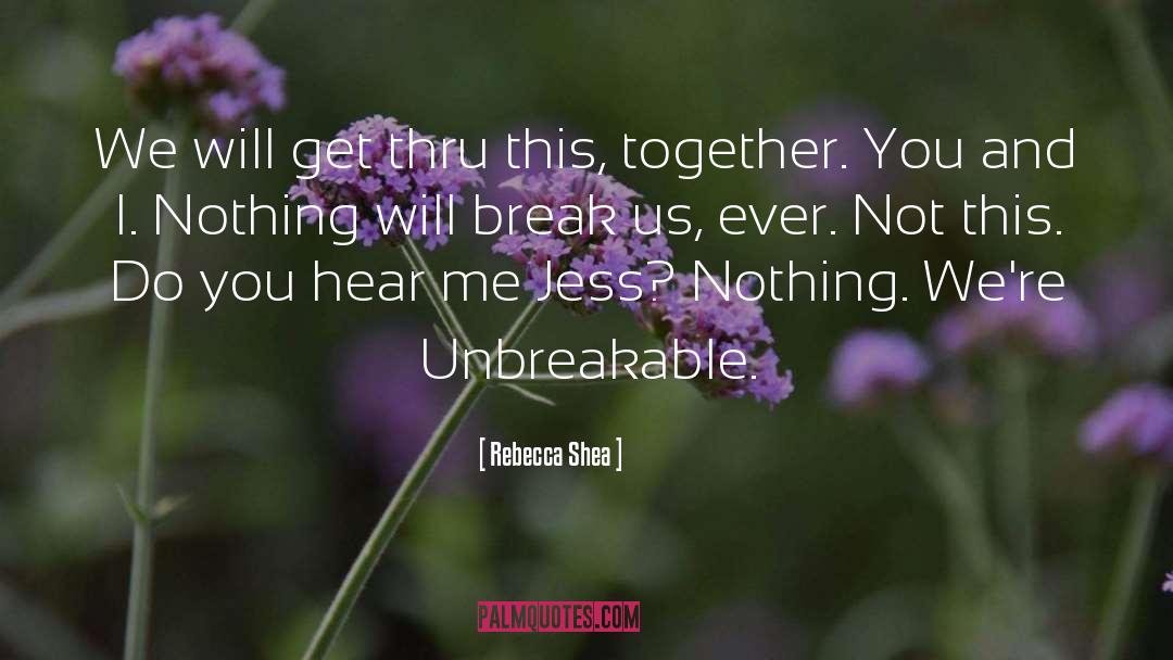 Unbreakable quotes by Rebecca Shea