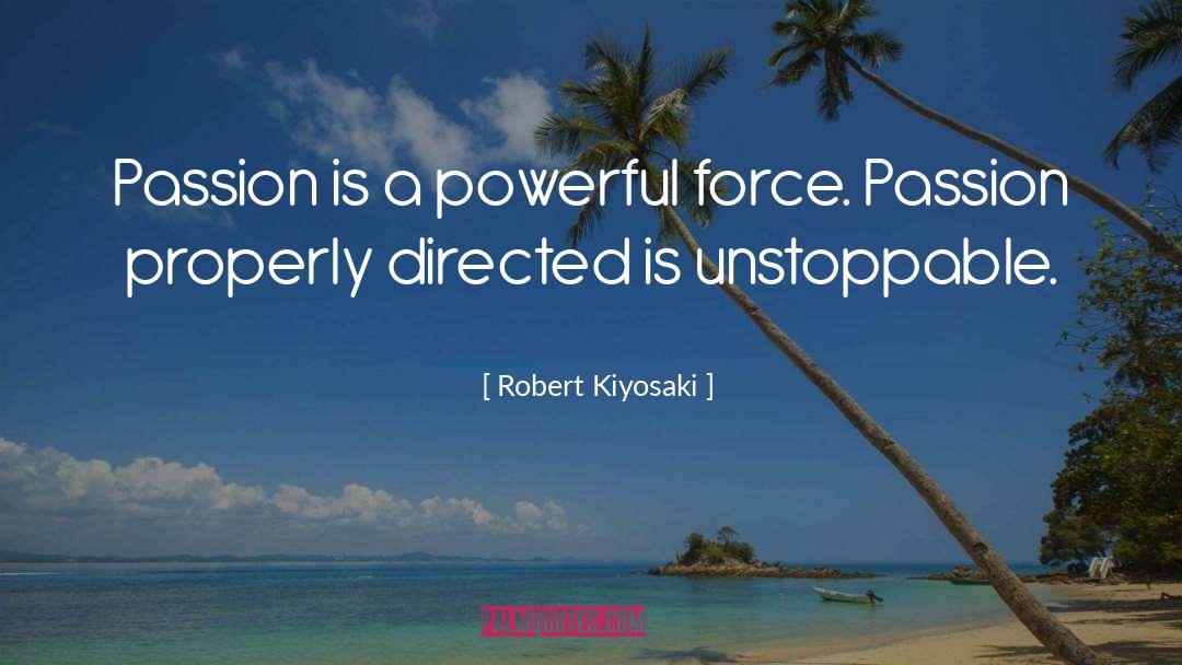 Unbridled Passion quotes by Robert Kiyosaki