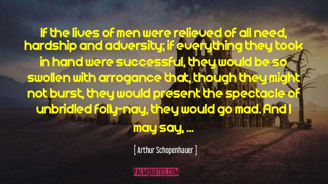 Unbridled quotes by Arthur Schopenhauer