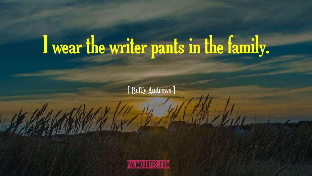 Unbuckling Pants quotes by Buffy Andrews