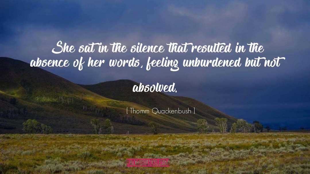 Unburdening Oneself quotes by Thomm Quackenbush