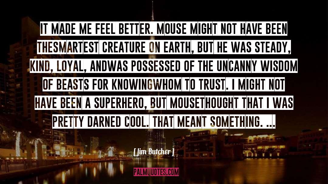 Uncanny quotes by Jim Butcher