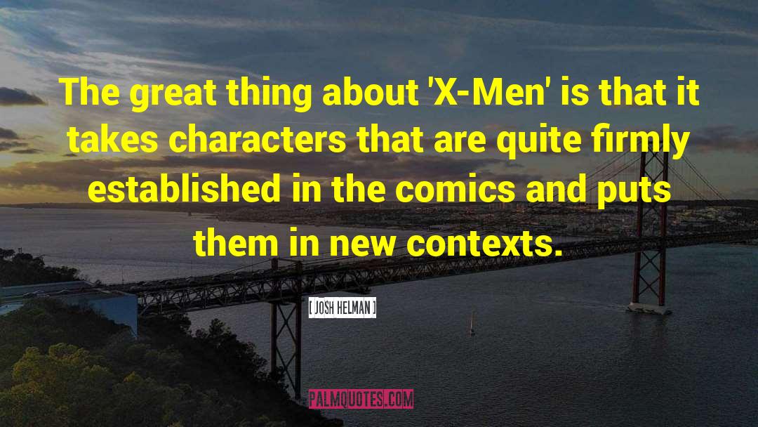 Uncanny X Men quotes by Josh Helman