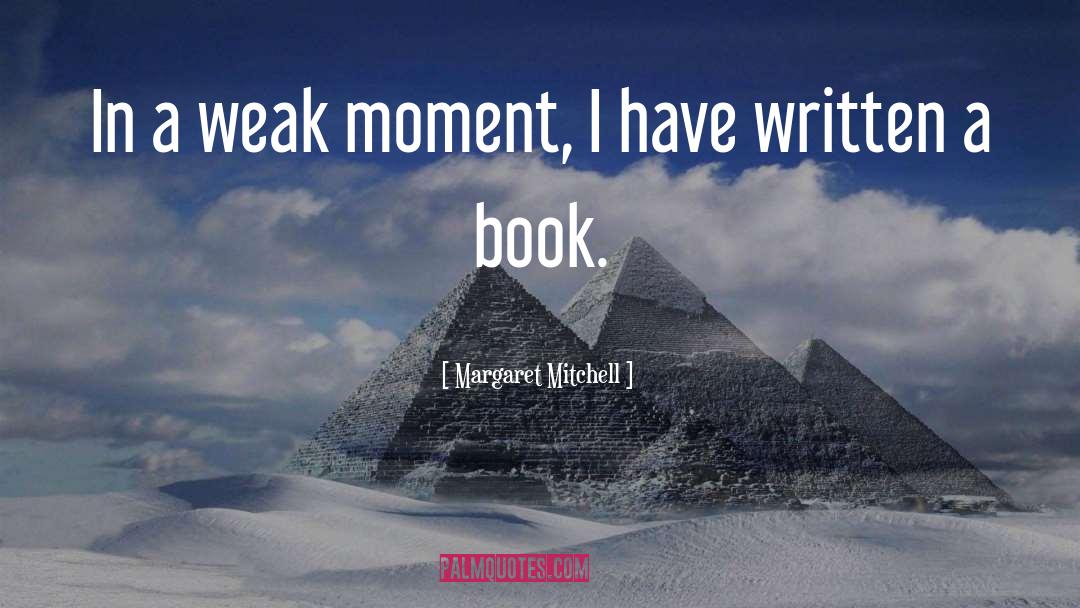 Uncaptured Moments quotes by Margaret Mitchell