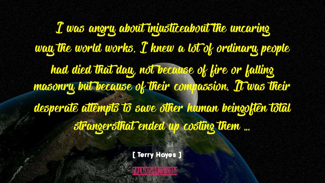 Uncaring quotes by Terry Hayes