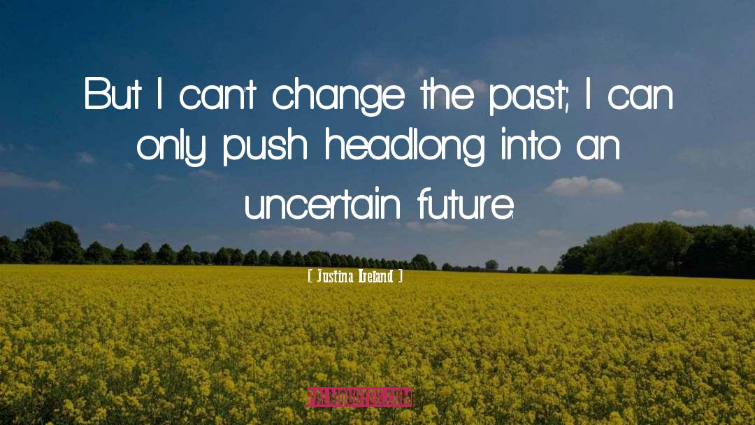 Uncertain Future quotes by Justina Ireland