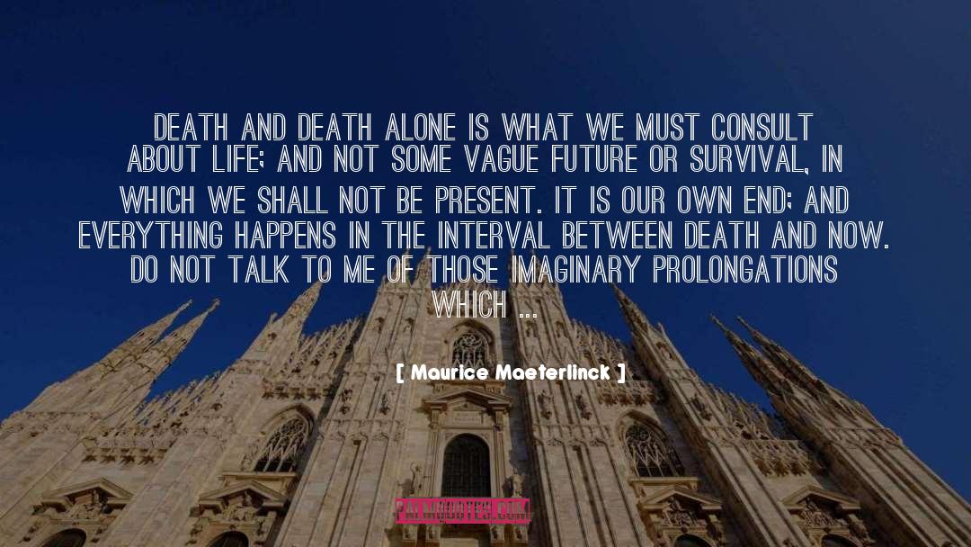Uncertain Future quotes by Maurice Maeterlinck