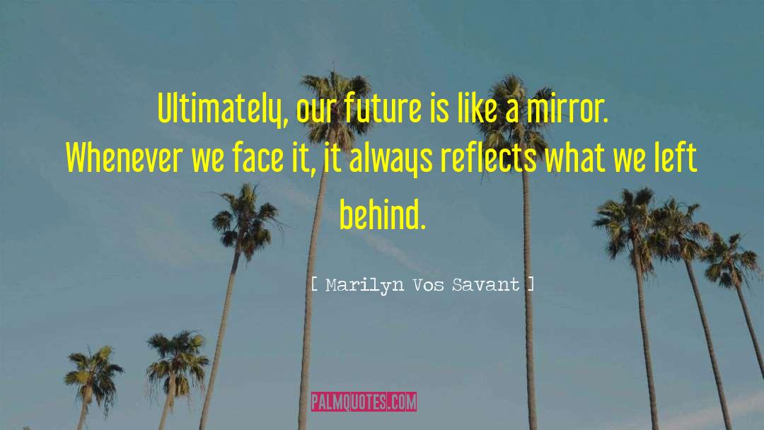 Uncertain Future quotes by Marilyn Vos Savant