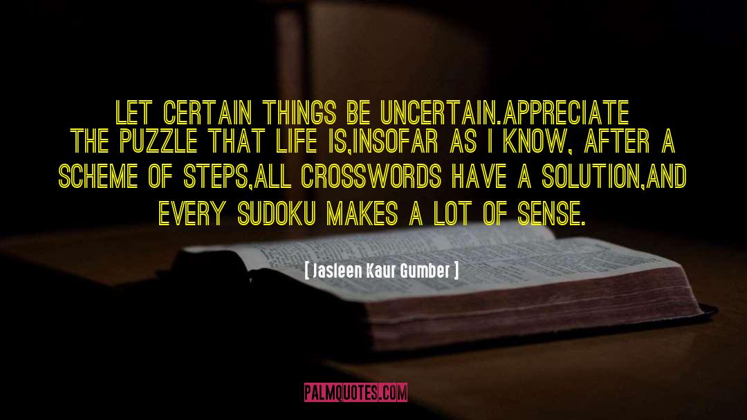 Uncertainity quotes by Jasleen Kaur Gumber