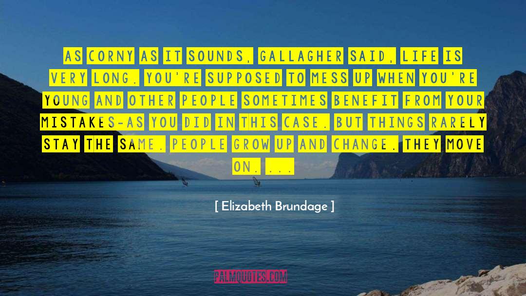 Uncertainties In Life quotes by Elizabeth Brundage