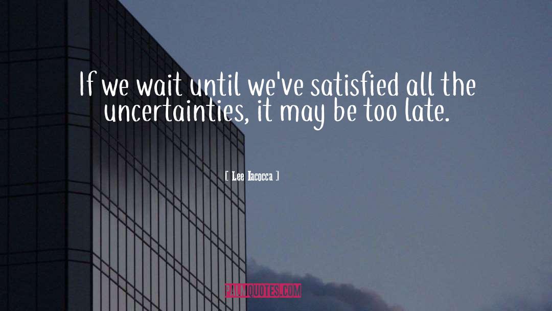 Uncertainties quotes by Lee Iacocca