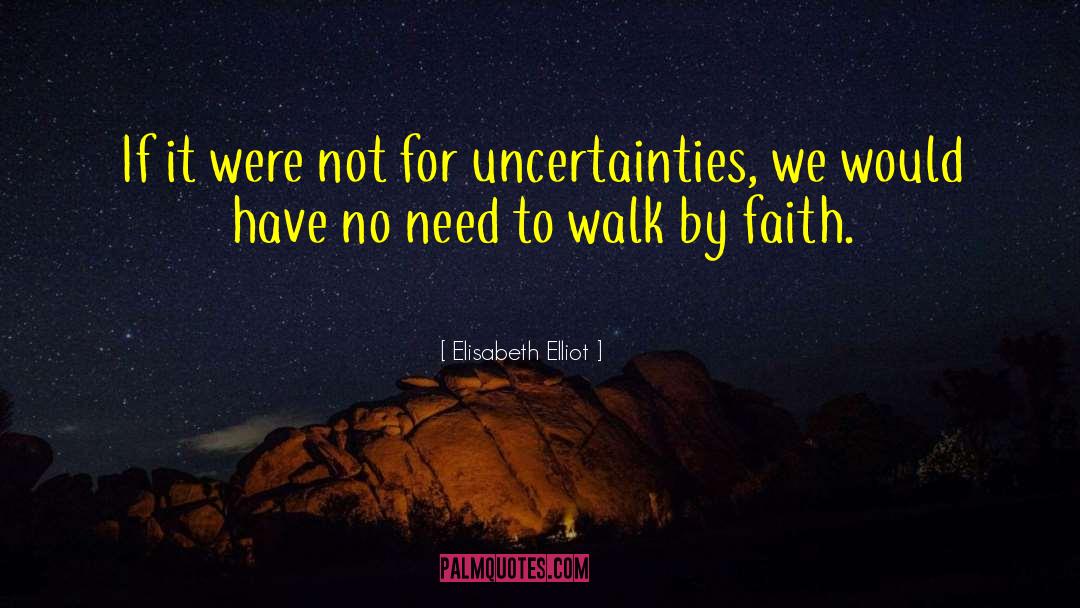 Uncertainties quotes by Elisabeth Elliot
