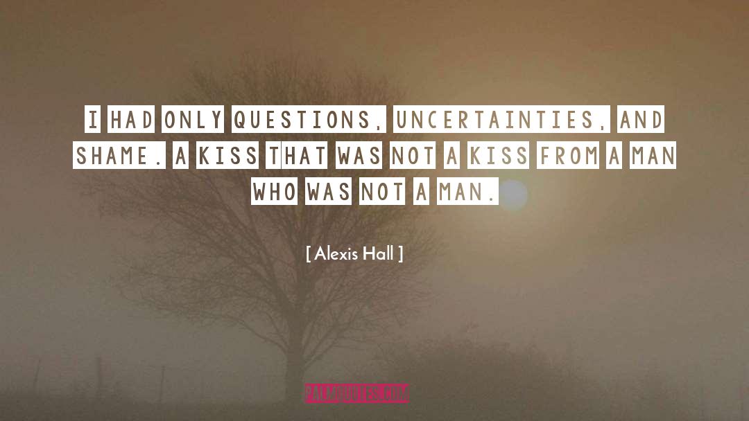 Uncertainties quotes by Alexis Hall