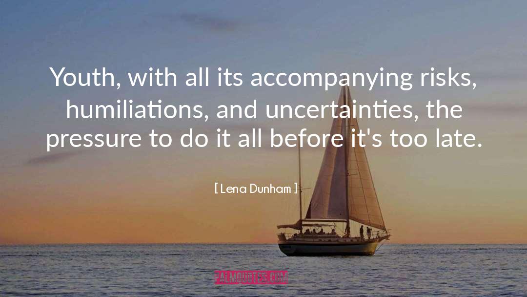 Uncertainties quotes by Lena Dunham