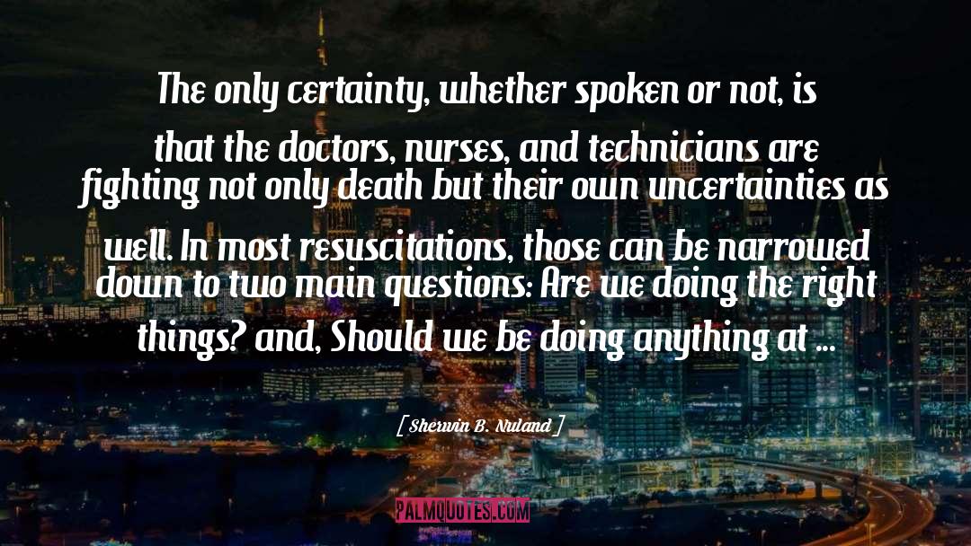 Uncertainties quotes by Sherwin B. Nuland