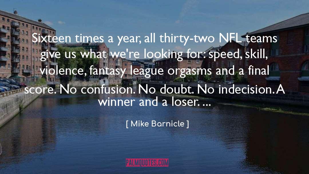 Uncertainty And Doubt quotes by Mike Barnicle
