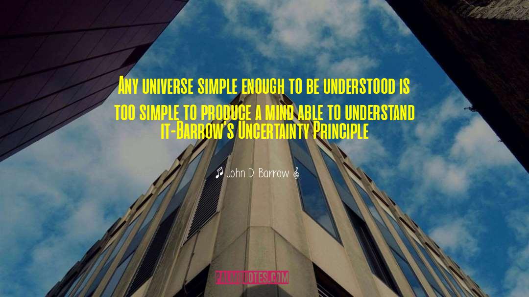 Uncertainty Principle quotes by John D. Barrow