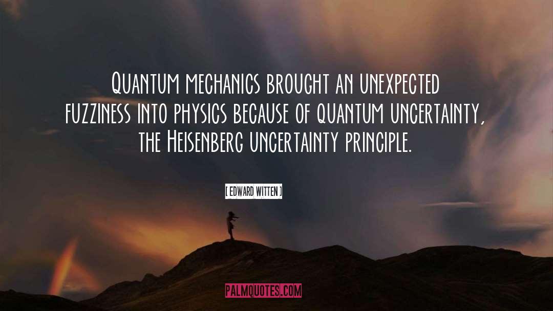 Uncertainty Principle quotes by Edward Witten