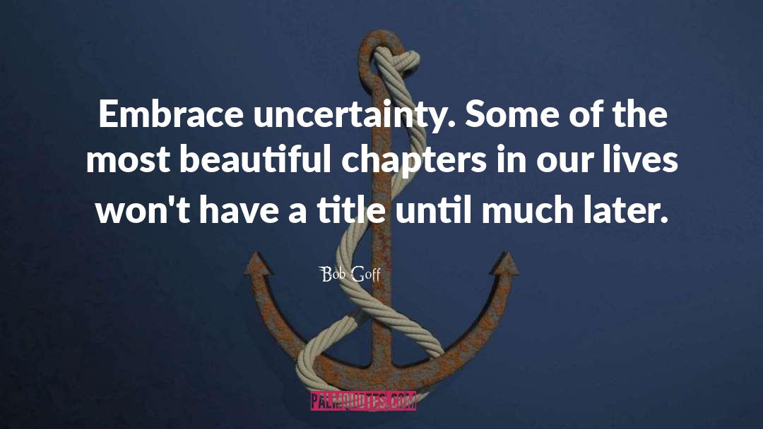 Uncertainty quotes by Bob Goff