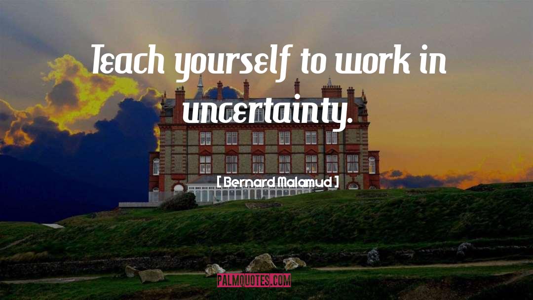 Uncertainty quotes by Bernard Malamud