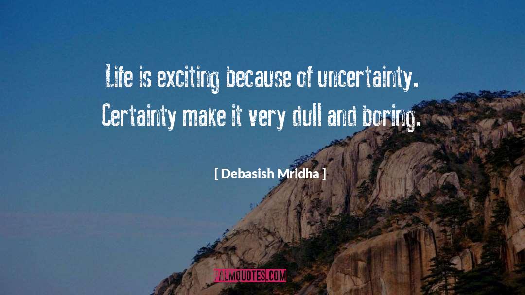 Uncertainty quotes by Debasish Mridha