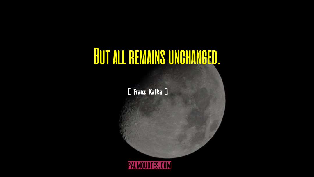 Unchanged quotes by Franz Kafka