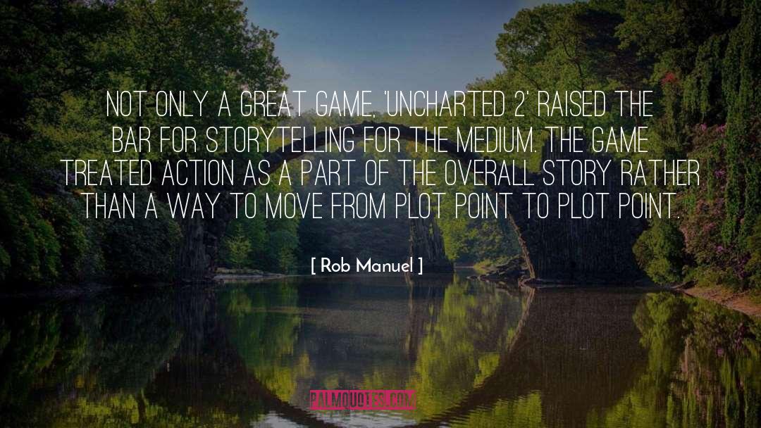 Uncharted quotes by Rob Manuel