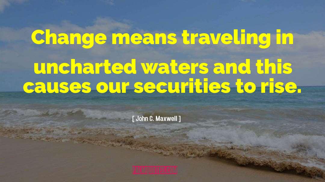 Uncharted Waters quotes by John C. Maxwell