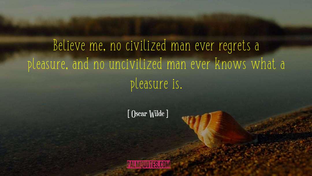 Uncivilized quotes by Oscar Wilde